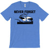 never forget (2) T-Shirt
