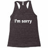 i'm sorry (2) Racerback Tank