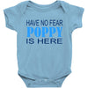 have no fear poppy is here Baby Bodysuit