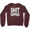 shit happens Crewneck Sweatshirt
