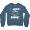 Legends Are Born In August Crewneck Sweatshirt