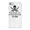 only pirates can get away with saying yo ho! iPhone 7 Case