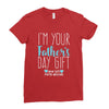 I'm Your Father's Day Gift Mom Says You're Welcome Boy Ladies Fitted T-Shirt