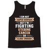 I am Not Super Woman But I'm Fighting Uterine Cancer So Close Enough Tank Top
