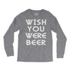 wish you were beer (2) Long Sleeve Shirts