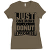 Just One More Donut I Promise Ladies Fitted T-Shirt
