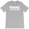 today i am mainly being a lazy bastard T-Shirt