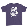 love what you do Youth Tee