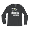 ain`t no mountain high enough Long Sleeve Shirts