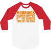 morning always happen at the wrong time of the day! 3/4 Sleeve Shirt