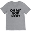oh my god becky V-Neck Tee