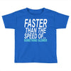 faster than the speed of something slower Toddler T-shirt