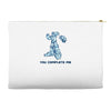 you complete me Accessory Pouches