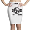 they don't want none Pencil Skirts