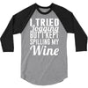 i tried jogging but i kept spilling my wine 3/4 Sleeve Shirt