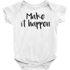 make it happen Baby Onesie
