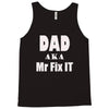 dad aka mr fix it Tank Top