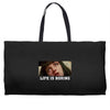 Life Is Boring Weekender Totes