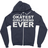 okayest girlfriend ever Zipper Hoodie