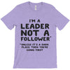 leader not a follower unless a T-Shirt