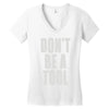 don't be a tool Women's V-Neck T-Shirt