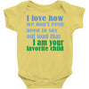 i am your favorite child Baby Bodysuit