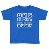 omg becky look at this bumb Toddler T-shirt