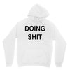 doing shit Unisex Hoodie