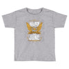 All Men Are Created Equal But Only The Best Are Born In June Toddler T-shirt