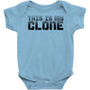 this is my clone Baby Onesie