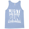 Just One More Gun I Promise Tank Top