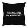 Take Me Back To The Night We Met Throw Pillow