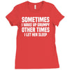sometimes i wake up grumpy Ladies Fitted T-Shirt