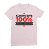 always give 100%, unless you're donating blood Ladies Fitted T-Shirt