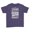 legends are born in august Youth Tee