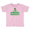 leprechauns made me do it Toddler T-shirt