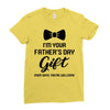 I'm Your Father's Day Gift  Says You're Welcome Baby Boy Ladies Fitted T-Shirt