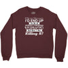 i never dreamed i'd end up to be a perfect freaking husband but here i Crewneck Sweatshirt