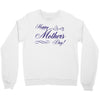happy mother s day Crewneck Sweatshirt