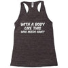 body like this Racerback Tank