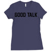 good talk Ladies Fitted T-Shirt