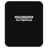 decisions are optional Mousepad