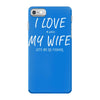 i love my wife ~ mens funny fishing iPhone 7 Case