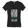 if you can read this, you are camping too close Women's V-Neck T-Shirt