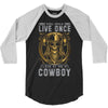 You Only Live Once It as a Cowboy 3/4 Sleeve Shirt