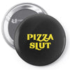 pizza slut funny diet gym workout new Pin-back button