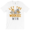 let the wookiee win T-Shirt