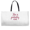 this is probably wine Weekender Totes