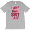 lake hair don't care T-Shirt