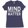 mind over matter Ladies Fitted T-Shirt